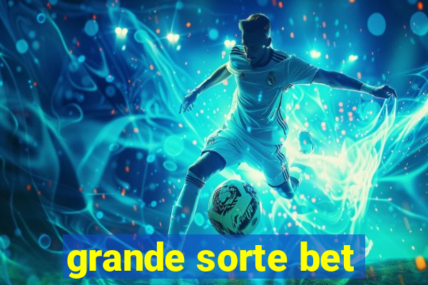 grande sorte bet